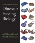 Image for An Illustrated Guide to Dinosaur Feeding Biology