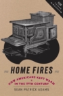 Image for Home fires: how Americans kept warm in the nineteenth century