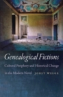 Image for Genealogical fictions  : cultural periphery and historical change in the modern novel