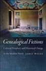 Image for Genealogical fictions: cultural periphery and historical change in the modern novel
