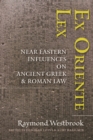 Image for Ex Oriente Lex: Near Eastern Influences on Ancient Greek and Roman Law