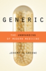 Image for Generic  : the unbranding of modern medicine