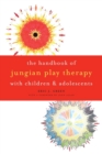 Image for The Handbook of Jungian Play Therapy with Children and Adolescents