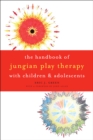 Image for The Handbook of Jungian Play Therapy With Children and Adolescents