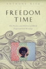 Image for Freedom time  : the poetics and politics of black experimental writing