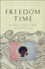Image for Freedom time: the poetics and politics of black experimental writing
