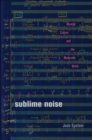Image for Sublime Noise: Musical Culture and the Modernist Writer