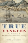 Image for True yankees  : the South Seas and the discovery of American identity