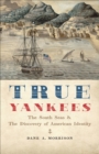 Image for True Yankees: The South Seas and the Discovery of American Identity