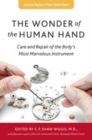 Image for The wonder of the human hand  : care and repair of the body&#39;s most marvelous instrument