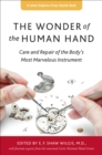 Image for The Wonder of the Human Hand: Care and Repair of the Body&#39;s Most Marvelous Instrument