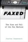 Image for Faxed : The Rise and Fall of the Fax Machine