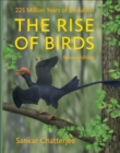 Image for The rise of birds: 225 million years of evolution