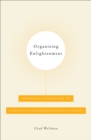 Image for Organizing enlightenment: information overload and the invention of the modern research university