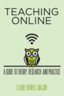Image for Teaching Online : A Guide to Theory, Research, and Practice