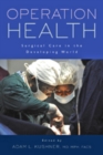 Image for Operation health  : surgical care in the developing world