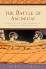 Image for The Battle of Arginusae : Victory at Sea and Its Tragic Aftermath in the Final Years of the Peloponnesian War