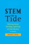 Image for STEM the Tide : Reforming Science, Technology, Engineering, and Math Education in America