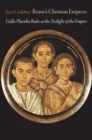 Image for Rome&#39;s Christian Empress : Galla Placidia Rules at the Twilight of the Empire
