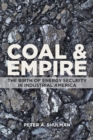Image for Coal &amp; Empire: The Birth of Energy Security in Industrial America