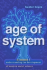 Image for Age of System : Understanding the Development of Modern Social Science