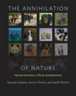 Image for The annihilation of nature  : human extinction of birds and mammals