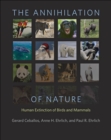 Image for The Annihilation of Nature: Human Extinction of Birds and Mammals