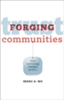 Image for Forging Trust Communities : How Technology Changes Politics