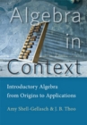 Image for Algebra in context  : introductory algebra from origins to applications