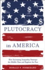 Image for Plutocracy in America: How increasing inequality destroys the middle class and exploits the poor