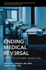Image for Ending medical reversal: improving outcomes, saving lives