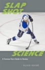 Image for Slap shot science: a curious fan&#39;s guide to hockey