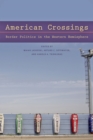 Image for American Crossings: Border Politics in the Western Hemisphere