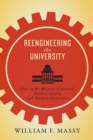 Image for Reengineering the University: How to Be Mission Centered, Market Smart, and Margin Conscious