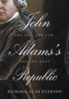 Image for John Adams&#39;s Republic : The One, the Few, and the Many