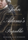 Image for John Adams&#39;s republic: the one, the few, and the many