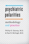 Image for Psychiatric polarities: methodology &amp; practice