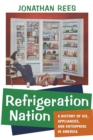 Image for Refrigeration nation  : a history of ice, appliances, and enterprise in America