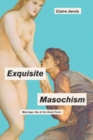 Image for Exquisite masochism  : marriage, sex, and the novel form