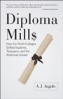 Image for Diploma Mills: How For-Profit Colleges Stiffed Students, Taxpayers, and the American Dream