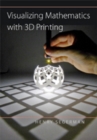 Image for Visualizing mathematics with 3D printing