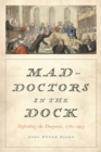 Image for Mad-Doctors in the Dock: Defending the Diagnosis, 1760-1913