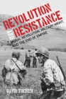 Image for Revolution and resistance: moral revolution, military might, and the end of empire