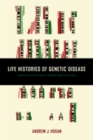 Image for Life histories of genetic disease  : patterns and prevention in postwar medical genetics