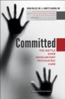 Image for Committed: the battle over involuntary psychiatric care