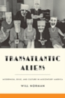 Image for Transatlantic aliens  : modernism, exile, and culture in midcentury America