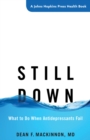 Image for Still down: what to do when antidepressants fail