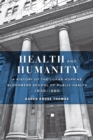 Image for Health and Humanity: A History of the Johns Hopkins Bloomberg School of Public Health, 1935-1985