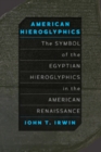 Image for American Hieroglyphics : The Symbol of the Egyptian Hieroglyphics in the American Renaissance