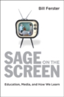 Image for Sage on the Screen : Education, Media, and How We Learn